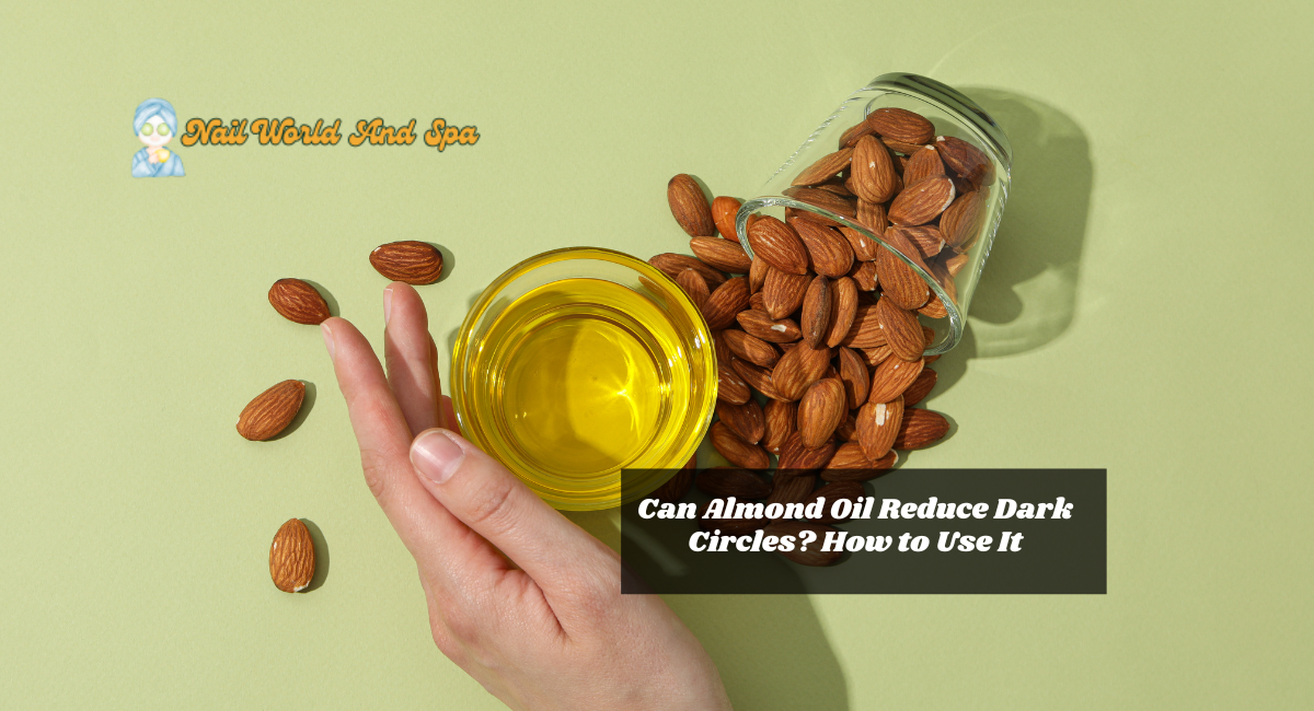 Can Almond Oil Reduce Dark Circles? How to Use It