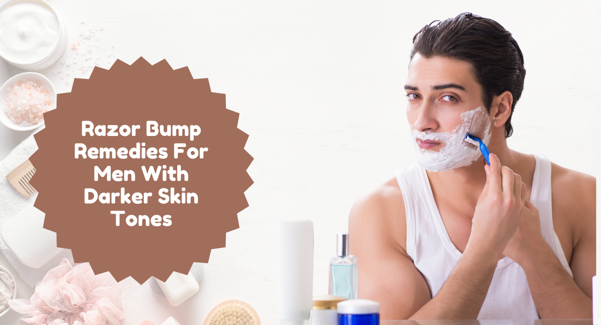 Razor Bump Remedies For Men With Darker Skin Tones